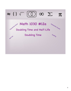 Math 1030 #12a Doubling Time and Half-Life Doubling Time 1