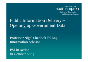 Public Information Delivery – Opening up Government Data Professor Nigel Shadbolt FREng