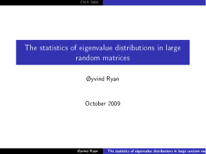 The statistics of eigenvalue distributions in large random matrices Øyvind Ryan October 2009