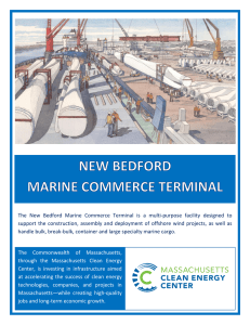 The New Bedford Marine Commerce Terminal is a multi-purpose facility... support the construction, assembly and deployment of offshore wind projects,...