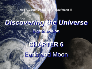 Discovering the Universe CHAPTER 6 Earth and Moon Eighth Edition