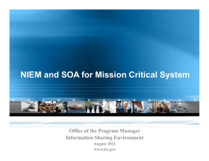 NIEM and SOA for Mission Critical System Information Sharing Environment August 2011