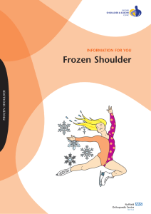 Frozen Shoulder INFORMATION FOR YOU FROZEN SHOULDER SHOULDER &amp; ELBOW