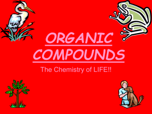 ORGANIC COMPOUNDS The Chemistry of LIFE!!