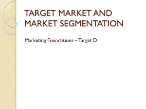 TARGET MARKET AND MARKET SEGMENTATION Marketing Foundations – Target D