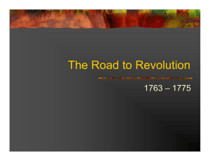 The Road to Revolution 1763 – 1775
