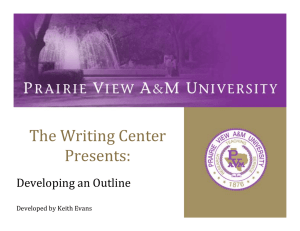 The Writing Center Presents: Developing an Outline Developed by Keith Evans