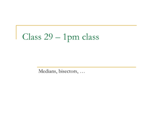 Class 29 – 1pm class Medians, bisectors, …