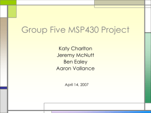 Group Five MSP430 Project Katy Charlton Jeremy McNutt Ben Ealey