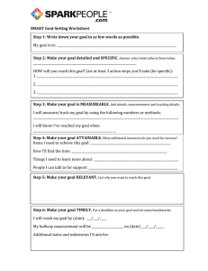 SMART Goal-Setting Worksheet Step 2: Make your goal detailed and SPECIFIC.