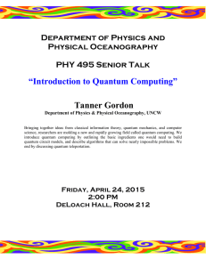 “Introduction to Quantum Computing”  Tanner Gordon Department of Physics and