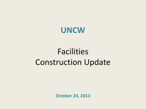UNCW Facilities Construction Update October 24, 2013