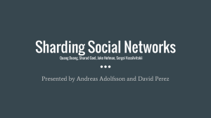 Sharding Social Networks Presented by Andreas Adolfsson and David Perez