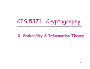 CIS 5371   Cryptography 3. Probability &amp; Information Theory 1