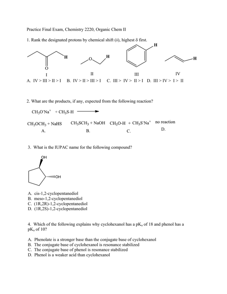 Practice Final Exam, Chemistry 2220, Organic Chem II first.