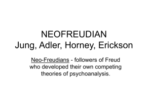 NEOFREUDIAN Jung, Adler, Horney, Erickson Neo-Freudians - followers of Freud