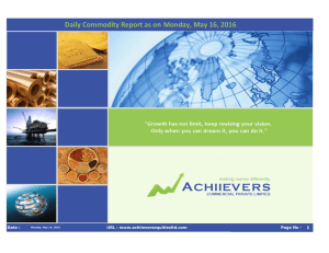Daily Commodity Report as on Monday, May 16, 2016 1 Date : URL : www.achiieversequitiesltd.com