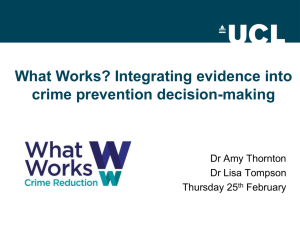 What Works? Integrating evidence into crime prevention decision-making Dr Amy Thornton