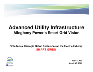Advanced Utility Infrastructure Allegheny Power’s Smart Grid Vision SMART GRIDS