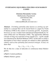 OVERTAKING EQUILIBRIA FOR ZERO–SUM MARKOV GAMES On´esimo Hern´andez–Lerma Abstract.