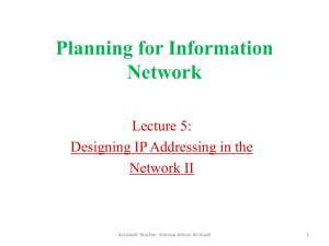 Planning for Information Network Lecture 5: Designing IP Addressing in the
