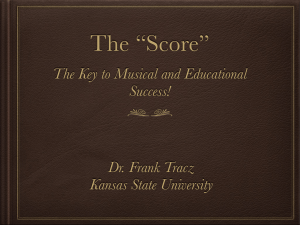 The “Score” The Key to Musical and Educational Success! Dr. Frank Tracz