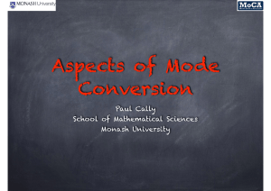 Aspects of Mode Conversion Paul Cally School of Mathematical Sciences
