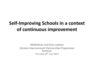 Self-Improving Schools in a context of continuous improvement Midlothian and East Lothian