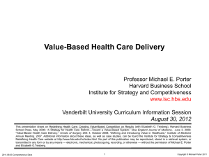 Value-Based Health Care Delivery  Professor Michael E. Porter Harvard Business School