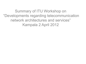 Summary of ITU Workshop on “Developments regarding telecommunication network architectures and services”