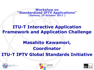 ITU-T Interactive Application Framework and Application Challenge Masahito Kawamori, Coordinator