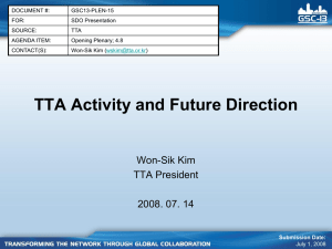 TTA Activity and Future Direction Won-Sik Kim TTA President 2008. 07. 14