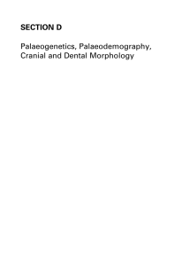 SECTION D Palaeogenetics, Palaeodemography, Cranial and Dental Morphology