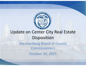 Update on Center City Real Estate Disposition Mecklenburg Board of County Commissioners