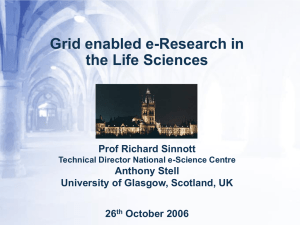 Grid enabled e-Research in the Life Sciences Prof Richard Sinnott Anthony Stell