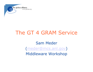 The GT 4 GRAM Service Sam Meder ( )