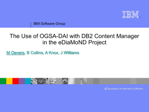 The Use of OGSA-DAI with DB2 Content Manager IBM Software Group