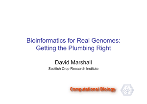 Bioinformatics for Real Genomes: Getting the Plumbing Right David Marshall
