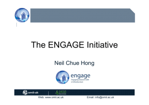The ENGAGE Initiative Neil Chue Hong Web: www.omii.ac.uk Email: