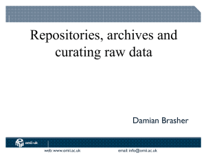 Repositories, archives and curating raw data Damian Brasher
