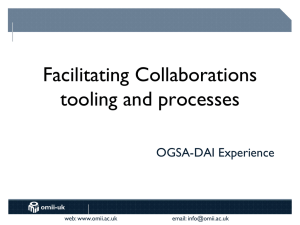 Facilitating Collaborations tooling and processes OGSA-DAI Experience