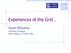 Experiences of the Grid… Gavin McCance University of Glasgow