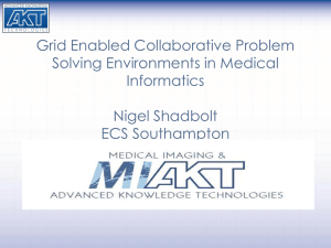 Grid Enabled Collaborative Problem Solving Environments in Medical Informatics Nigel Shadbolt