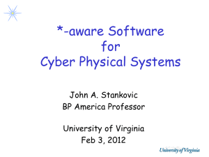 *-aware Software for Cyber Physical Systems John A. Stankovic