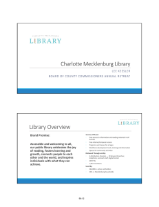 Library Overview Charlotte Mecklenburg Library LEE KEESLER BOARD OF COUNTY COMMISSIONERS ANNUAL RETREAT