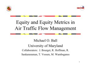 Equity and Equity Metrics in Air Traffic Flow Management Michael O. Ball