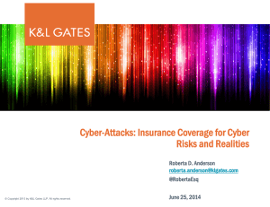 Cyber-Attacks: Insurance Coverage for Cyber Risks and Realities Roberta D. Anderson @RobertaEsq