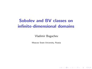Sobolev and BV classes on infinite-dimensional domains Vladimir Bogachev Moscow State University, Russia