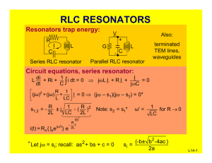 RLC RESONATORS ∫ Resonators trap energy: Circuit equations, series resonator: