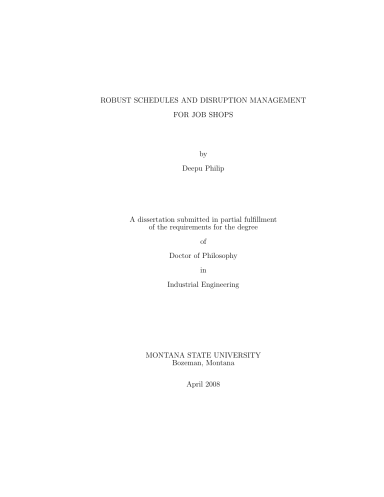 ROBUST SCHEDULES AND DISRUPTION MANAGEMENT FOR JOB SHOPS by Deepu Philip